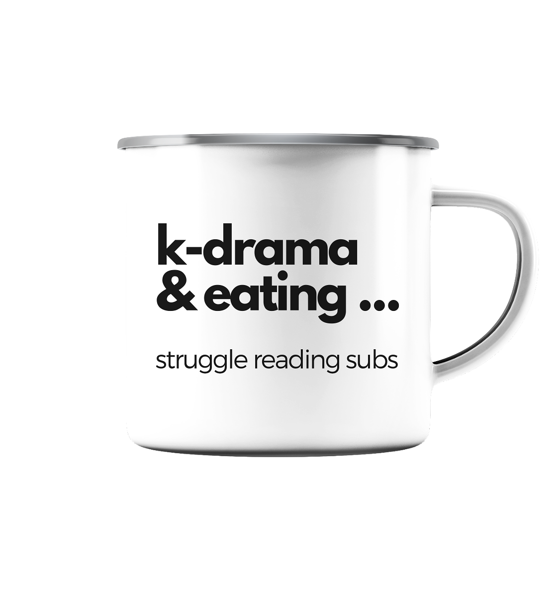 K-Drama &amp; Eating - Struggle Reading Subs - Enamel Mug (Silver)