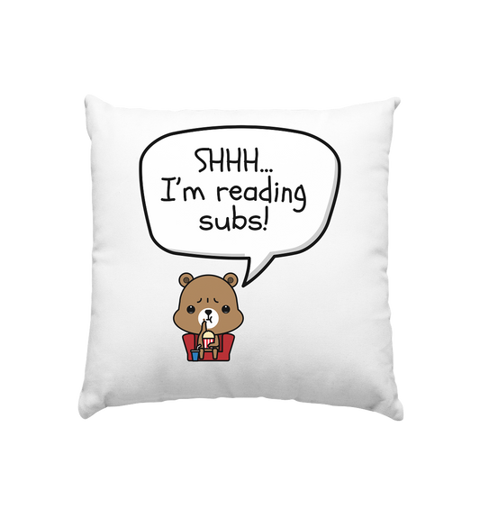 SHHH..I'M READING SUBS! - Cushion 40x40cm