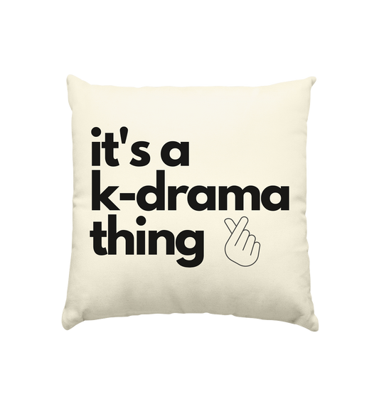 It's a K-Drama Thing - Kissen natur 40x40cm