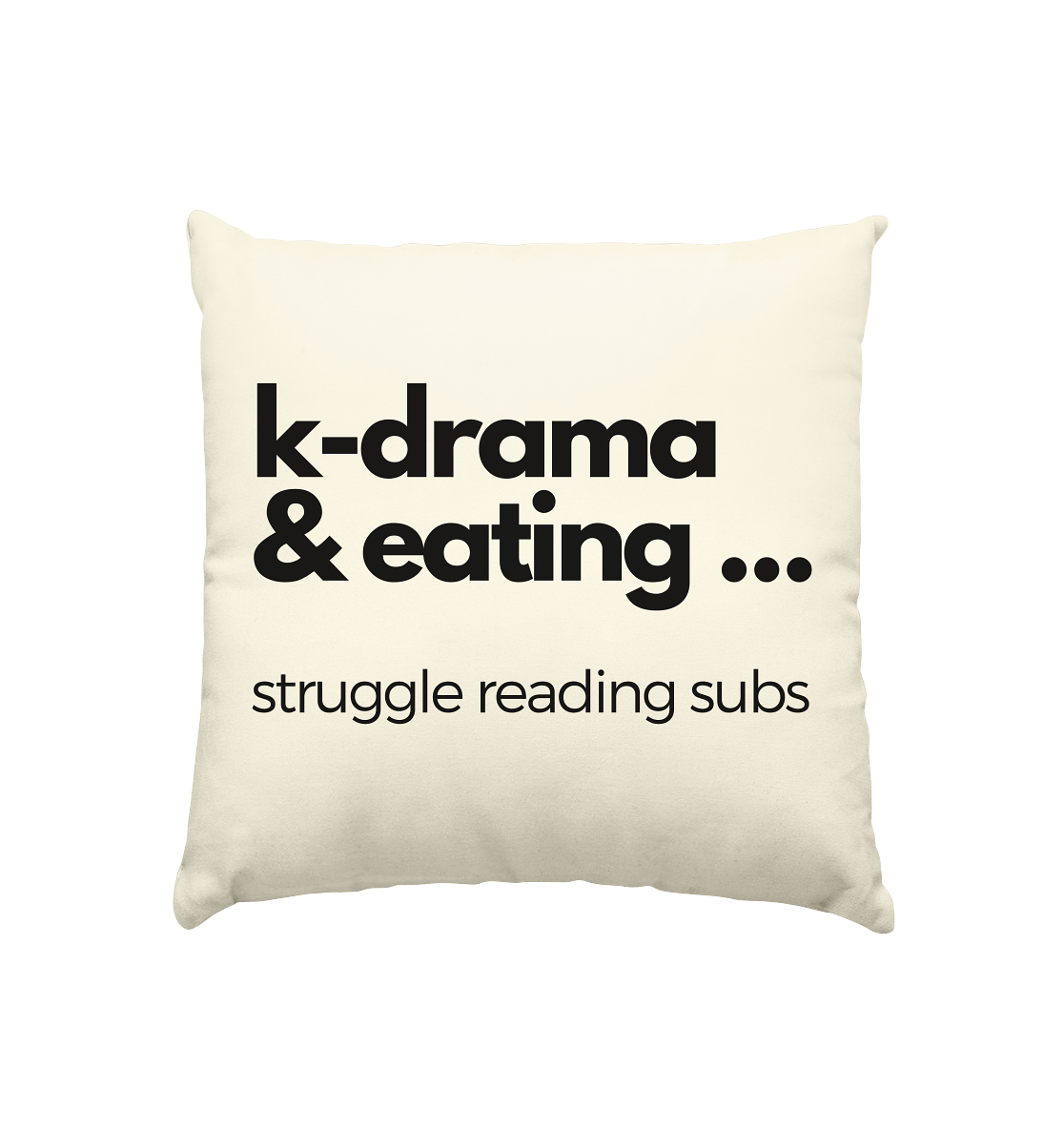 K-Drama &amp; Eating - Struggle Reading Subs - Cushion natural 40x40cm