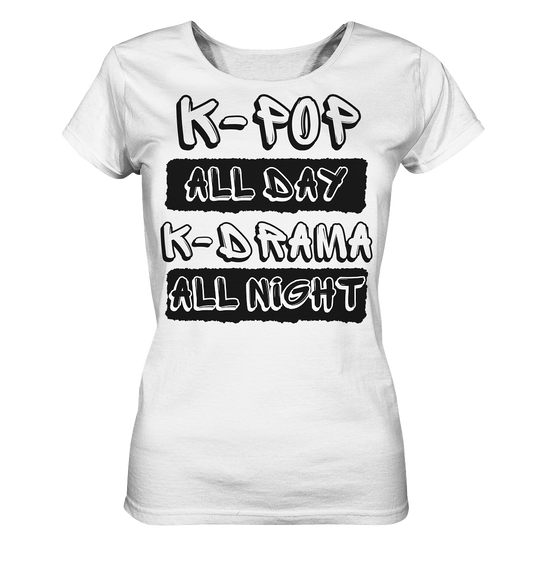 K-POP ALL DAY K-DRAMA ALL NIGHT - Ladies Organic Basic Shirt