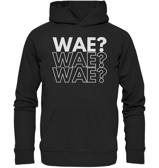 WAE? WAE? WAE? - Organic Hoodie