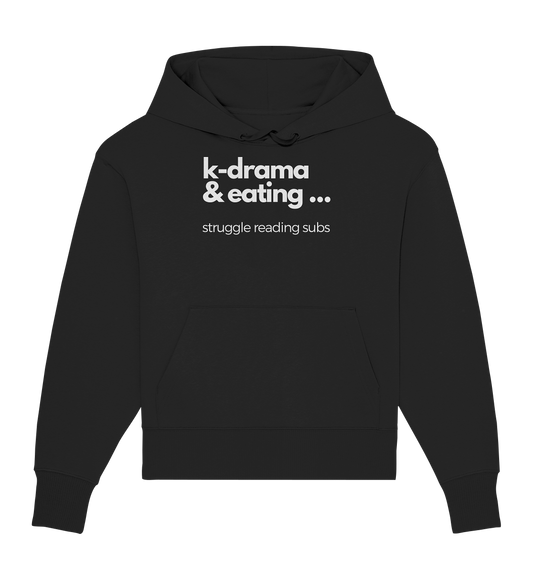 K-Drama &amp; Eating - Struggle Reading Subs - Organic Oversize Hoodie