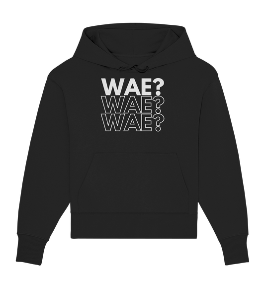 WAE? WAE? WAE? - Organic oversized hoodie