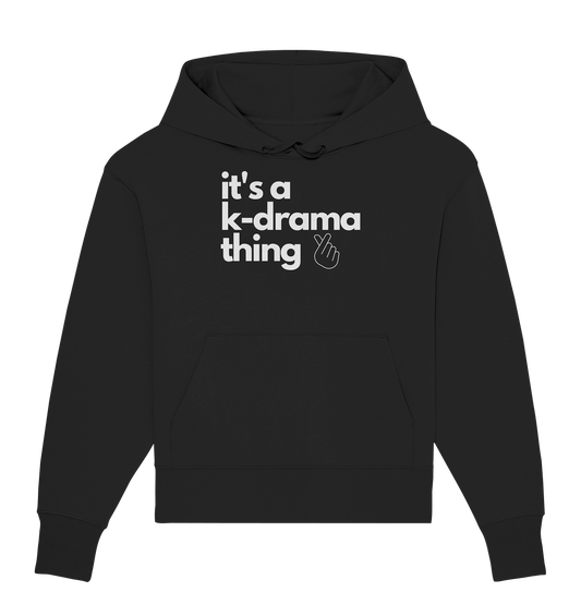 It's a K-Drama Thing - Organic Oversize Hoodie