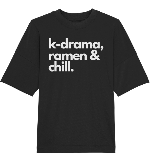 K-Drama, Ramen &amp; Chill - Organic Oversize Shirt