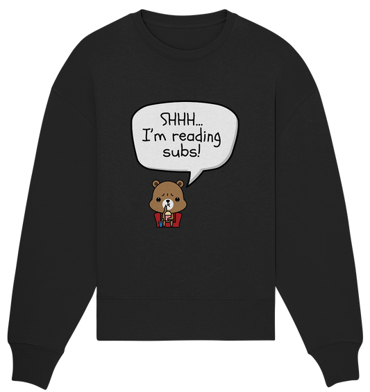 SHHH..I'M READING SUBS! - Organic Oversized Sweatshirt