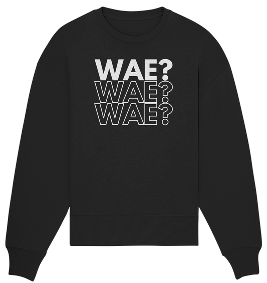 WAE? WAE? WAE? - Organic oversized sweatshirt