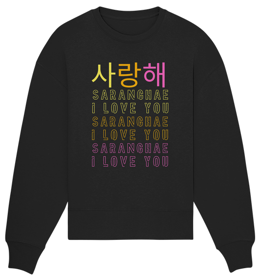 SARANGHAE I LOVE YOU - Organic Oversize Sweatshirt