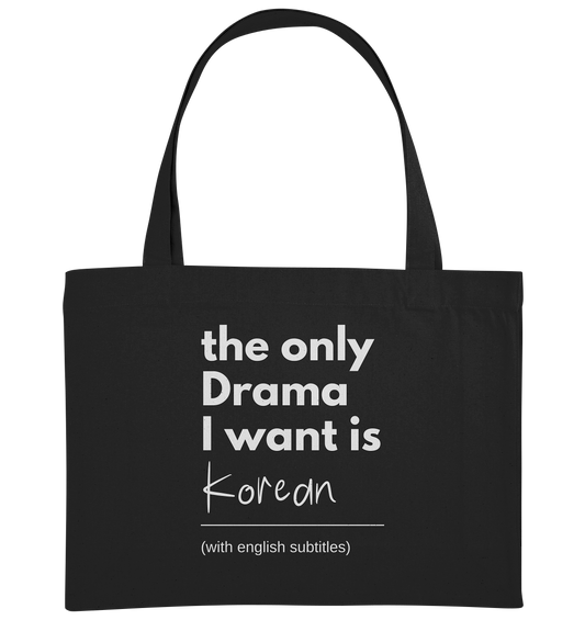 THE ONLY DRAMA I WANT IS KOREAN (WITH ENGLISH SUBTITLES) - Organic Shopping Bag