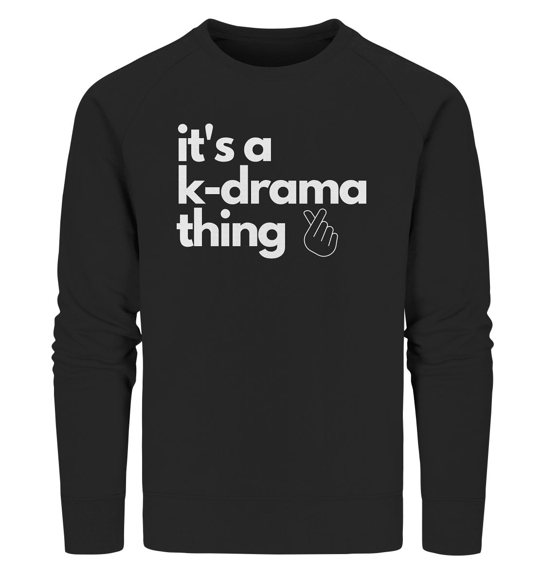 It's a K-Drama Thing - Organic Sweatshirt