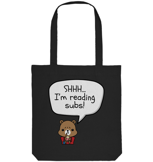 SHHH..I'M READING SUBS! - Organic Tote Bag