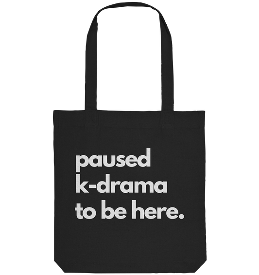 Paused K-Drama to be Here - Organic Tote Bag