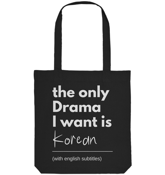 THE ONLY DRAMA I WANT IS KOREAN (WITH ENGLISH SUBTITLES) - Organic Tote-Bag