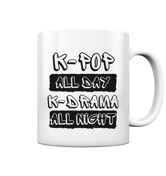 K-POP ALL DAY K-DRAMA ALL NIGHT - Mug glossy