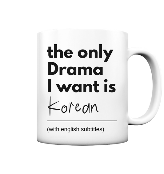 THE ONLY DRAMA I WANT IS KOREAN (WITH ENGLISH SUBTITLES) - matt mug