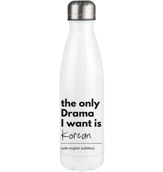 THE ONLY DRAMA I WANT IS KOREAN (WITH ENGLISH SUBTITLES) - Thermos bottle 500ml