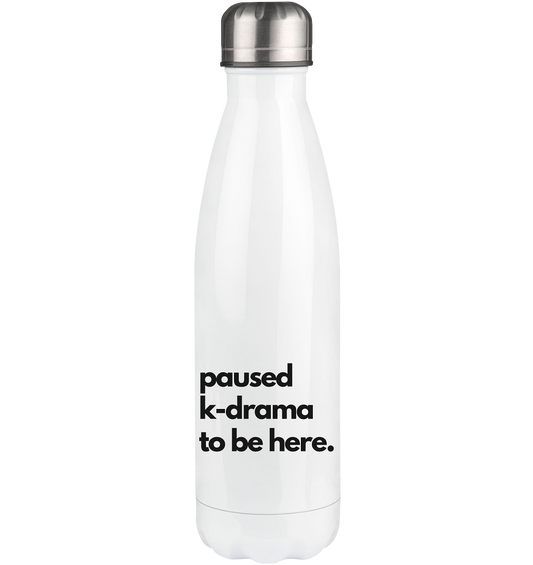 Paused K-Drama to be Here - Thermoflasche 500ml